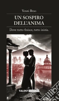 Un sospiro dell'animaDove tutto finisce, tutto inizia. E-book. Formato EPUB ebook