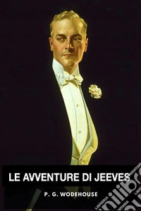 Le Avventure di Jeeves. E-book. Formato EPUB ebook