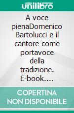 A voce pienaDomenico Bartolucci e il cantore come portavoce della tradizione. E-book. Formato EPUB ebook