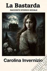 La bastardaracconto storico sociale. E-book. Formato EPUB ebook