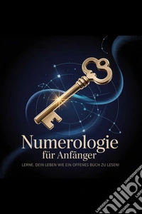 Numerologie für Anfänger ??: Lerne, dein Leben wie ein offenes Buch zu lesen!. E-book. Formato EPUB ebook
