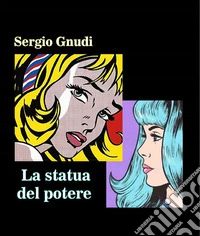 La statua del potere. E-book. Formato EPUB ebook