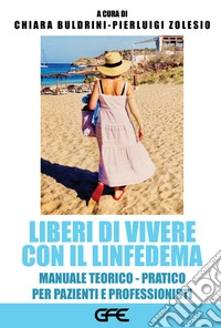 Liberi di vivere con il Linfedema. E-book. Formato EPUB ebook