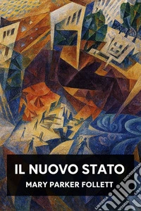 Il Nuovo StatoOrganizzazione di gruppo la soluzione del governo popolare. E-book. Formato EPUB ebook