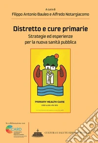 Distretto e cure primarieStrategie ed esperienze per la nuova sanità pubblica. E-book. Formato EPUB ebook