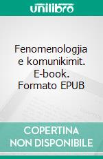 Fenomenologjia e komunikimit. E-book. Formato EPUB ebook