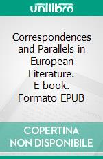 Correspondences and Parallels in European Literature. E-book. Formato EPUB ebook