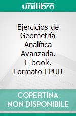 Ejercicios de Geometría Analítica Avanzada. E-book. Formato EPUB ebook