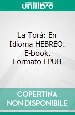 La Torá: En Idioma HEBREO. E-book. Formato EPUB ebook