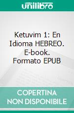 Ketuvim 1: En Idioma HEBREO. E-book. Formato EPUB ebook