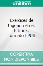 Exercices de trigonométrie. E-book. Formato EPUB ebook