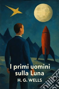 I primi uomini sulla Luna. E-book. Formato EPUB ebook