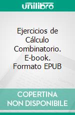 Ejercicios de Cálculo Combinatorio. E-book. Formato EPUB ebook