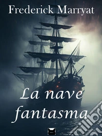 La nave fantasma (tradotto)la leggenda dell'Olandese Volante. E-book. Formato EPUB ebook