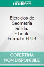 Ejercicios de Geometría Sólida. E-book. Formato EPUB ebook