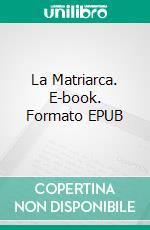 La Matriarca. E-book. Formato EPUB ebook