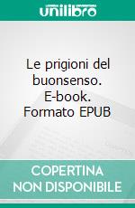 Le prigioni del buonsenso. E-book. Formato EPUB ebook