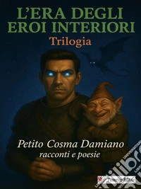 L'Era degli Eroi interiori - Trilogia. E-book. Formato EPUB ebook