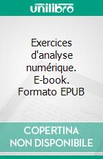 Exercices d'analyse numérique. E-book. Formato EPUB ebook