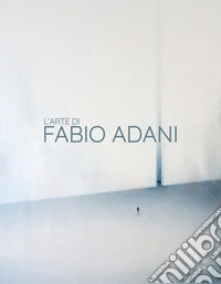 L'arte di Fabio Adani. E-book. Formato EPUB ebook