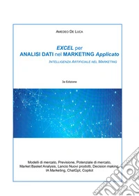 Excel per Analisi Dati nel Marketing ApplicatoIntelligenza Artificiale nel Marketing. E-book. Formato EPUB ebook