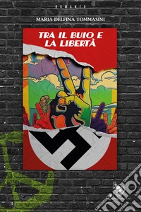 Tra il buio e la libertà. E-book. Formato EPUB ebook