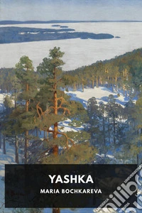 YashkaLa mia vita da contadina, esiliata e soldato. E-book. Formato EPUB ebook