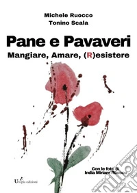 Pane e PapaveriMangiare, Amare, (R) esistere. E-book. Formato EPUB ebook