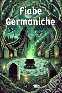 Fiabe GermanicheDi dei, giganti ed esseri nascosti - racconti dal tempo prima del tempo. E-book. Formato EPUB ebook