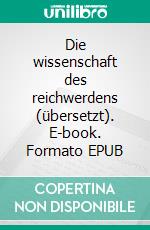 Die wissenschaft des reichwerdens (übersetzt). E-book. Formato EPUB ebook
