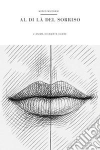 Al di là del sorrisoL'anima chiamata cuore. E-book. Formato EPUB ebook