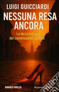 Nessuna resa ancoraLa terza indagine del commissario Laudani. E-book. Formato EPUB ebook