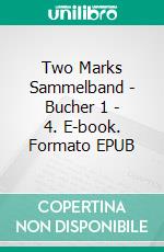 Two Marks Sammelband - Bucher 1 - 4. E-book. Formato EPUB ebook