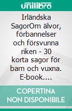 Irländska SagorOm älvor, förbannelser och försvunna riken - 30 korta sagor för barn och vuxna. E-book. Formato EPUB ebook