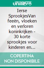 Ierse SprookjesVan feeën, vloeken en verloren koninkrijken - 30 korte sprookjes voor kinderen en volwassenen. E-book. Formato EPUB ebook