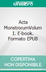Acta MonstrorumVolum I. E-book. Formato EPUB ebook