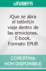 ¡Que se abra el telón!Un viaje dentro de las emociones. E-book. Formato EPUB ebook