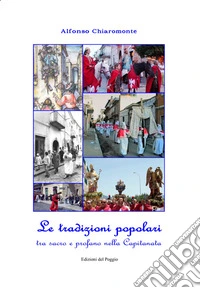 Le tradizioni popolari tra sacro e profano nella Capitanata. E-book. Formato EPUB ebook