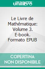 Le Livre de Mathématique: Volume 3. E-book. Formato EPUB ebook