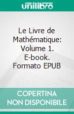 Le Livre de Mathématique: Volume 1. E-book. Formato EPUB ebook