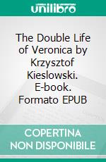 The Double Life of Veronica by Krzysztof Kieslowski. E-book. Formato EPUB ebook
