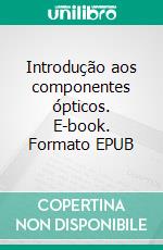 Introdução aos componentes ópticos. E-book. Formato EPUB ebook