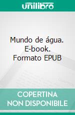 Mundo de água. E-book. Formato EPUB ebook