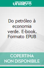 Do petróleo à economia verde. E-book. Formato EPUB ebook