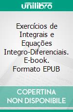 Exercícios de Integrais e Equações Integro-Diferenciais. E-book. Formato EPUB ebook