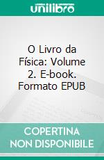 O Livro da Física: Volume 2. E-book. Formato EPUB ebook