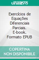 Exercícios de Equações Diferenciais Parciais. E-book. Formato EPUB ebook