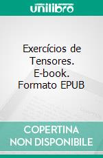 Exercícios de Tensores. E-book. Formato EPUB ebook