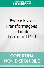 Exercícios de Transformações. E-book. Formato EPUB