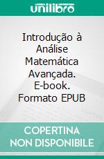 Introdução à Análise Matemática Avançada. E-book. Formato EPUB ebook